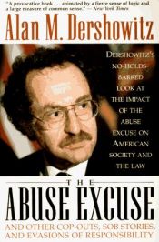 book cover of The Abuse Excuse And Other Cop-outs, Sob Stories, and Evasions of Responsibility by Alan Dershowitz
