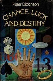 book cover of Chance, luck & destiny by Peter Dickinson
