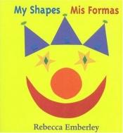 book cover of My Shapes by Rebecca Emberley