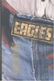 book cover of To the Limit: Untold Story of the "Eagles" by Marc Eliot