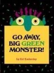book cover of Go away, big green monster! by Ed Emberley