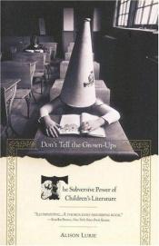 book cover of Don't Tell the Grown-Ups by Alison Lurie