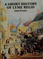 book cover of A Short History of Lyme Regis by John Fowles