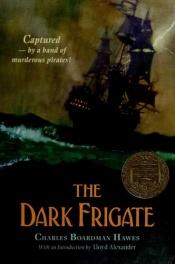 book cover of The Dark Frigate by Charles Hawes
