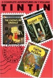 book cover of The Castafiore Emerald, Flight 714, Tintin and the Picaros (Adventures of Tintin) by Herge