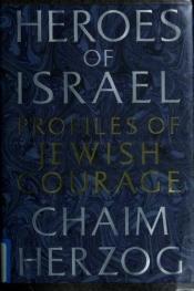 book cover of Heroes of Israel: Profiles of Jewish Courage by Chaim Herzog