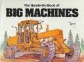 book cover of The Hands-On Book of Big Machines by Lisa Rojany Buccieri
