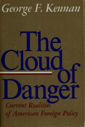 book cover of The cloud of danger : current realities of American foreign policy by George F. Kennan