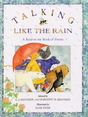book cover of Talking Like the Rain: A Read-to-Me Book of Poems by X. J. Kennedy