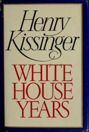 book cover of White House years by Henry Kissinger