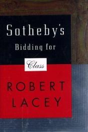 book cover of Sotheby's: Bidding for Class by Robert Lacey