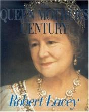 book cover of The queen mother's century by Robert Lacey