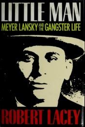 book cover of Little Man: Meyer Lansky and the Gangster Life by Robert Lacey