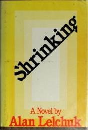 book cover of Shrinking : the beginning of my own ending by Alan Lelchuk