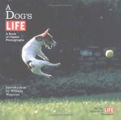 book cover of A Dog's Life: A Book of Classic Photographs (Dog's Life) by The Editorial Staff of LIFE