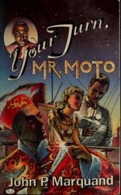 book cover of Your Turn, Mr. Moto by John P. Marquand
