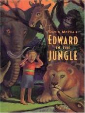 book cover of Edward in the jungle by David M. McPhail