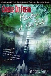 book cover of A sötétség vadászai : Darren Shan regényes története by Darren Shan