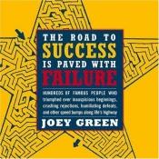 book cover of The Road to Success Is Paved with Failure by Joey Green