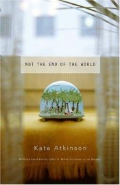 book cover of Not the End of the World by Kate Atkinson