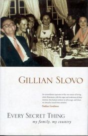 book cover of Every Secret Thing: My Family, My Country by Gillian Slovo