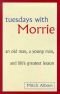 Els Dimarts amb Morrie : un vell, un jove i la gran lliçó de la vida