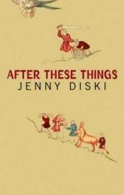 book cover of After these things by Jenny Diski