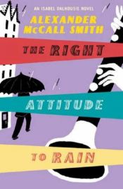 book cover of The Right Attitude to Rain by Alexander McCall Smith