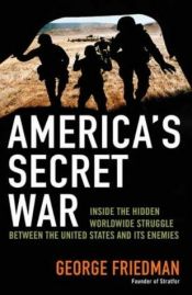book cover of America's Secret War by George Friedman