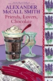 book cover of Friends, Lovers, Chocolate by Alexander McCall Smith