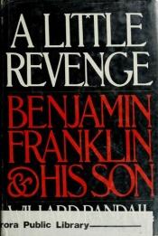 book cover of A Little Revenge: Benjamin Franklin and His Son by Willard Sterne Randall