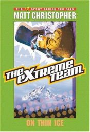 book cover of Extreme Team, The: On Thin Ice - Book #4 (Extreme Team) by Matt Christopher