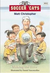 book cover of Soccer 'Cats #11: Making the Save by Matt Christopher