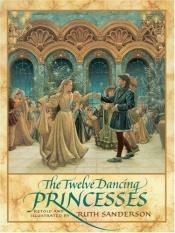 book cover of The Twelve Dancing Princesses by Ruth Sanderson