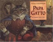 book cover of Papa Gatto : an Italian fairy tale by Ruth Sanderson