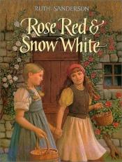 book cover of Rose Red and Snow White: A Grimms Fairy Tale by Ruth Sanderson