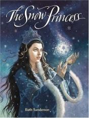 book cover of The Snow Princess (Ruth Sanderson) by Ruth Sanderson