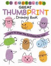 book cover of Great Thumbprint Drawing Book by Ed Emberley