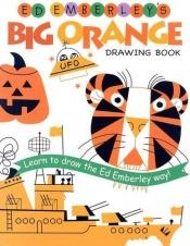 book cover of Ed Emberley's Big Orange Drawing Book by Ed Emberley
