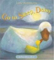 book cover of Go to sleep, Daisy by Jane Simmons