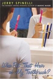 book cover of Who Put That Hair on my Toothbrush? by Jerry Spinelli