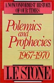 book cover of Polemics and prophecies, 1967-1970 by I.F. Stone