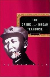 book cover of The drink and dream teahouse by Justin Hill
