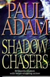 book cover of Shadow Chasers by Paul Adam