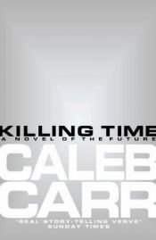 book cover of Killing Time by Caleb Carr
