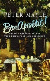 book cover of Bon appétit! : [travels through France with knife, fork and corkscrew] by Peter Mayle