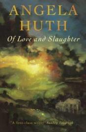 book cover of Of love and slaughter by Angela Huth