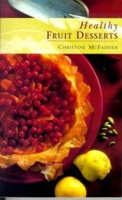 book cover of Healthy Fruit Desserts by Christine McFadden