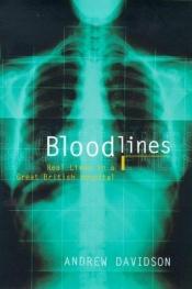 book cover of Bloodllines : Real Lives in a Great British Hospital by Andrew Davidson