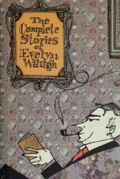 book cover of The complete stories of Evelyn Waugh by Evelyn Waugh